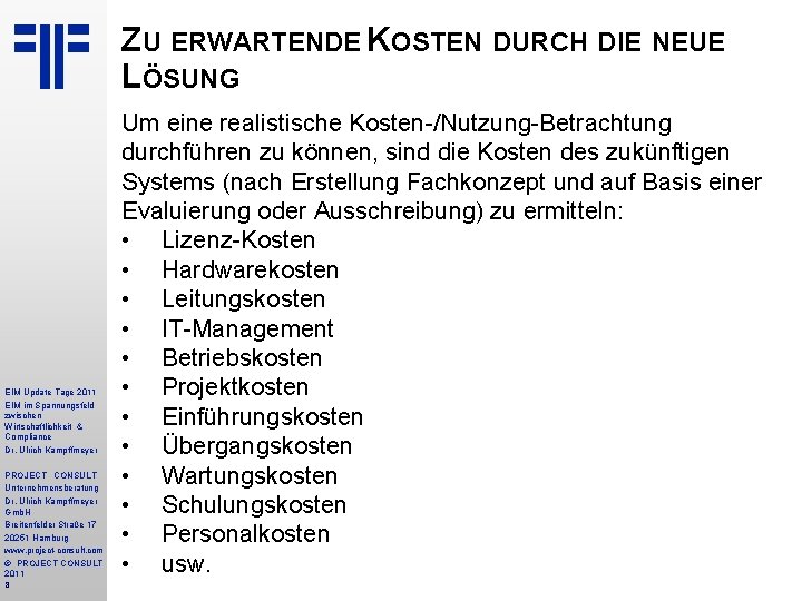 ZU ERWARTENDE KOSTEN DURCH DIE NEUE LÖSUNG EIM Update Tage 2011 EIM im Spannungsfeld