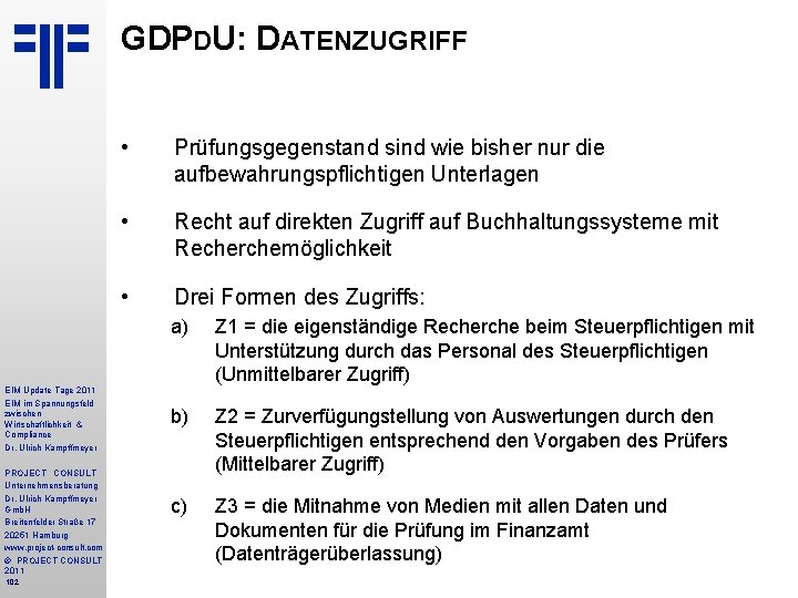 GDPDU: DATENZUGRIFF EIM Update Tage 2011 EIM im Spannungsfeld zwischen Wirtschaftlichkeit & Compliance Dr.