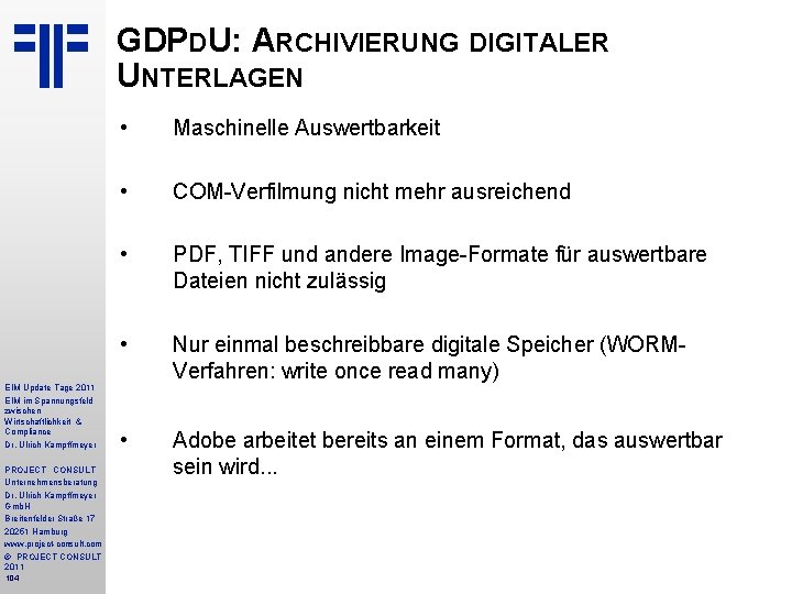 GDPDU: ARCHIVIERUNG DIGITALER UNTERLAGEN EIM Update Tage 2011 EIM im Spannungsfeld zwischen Wirtschaftlichkeit &