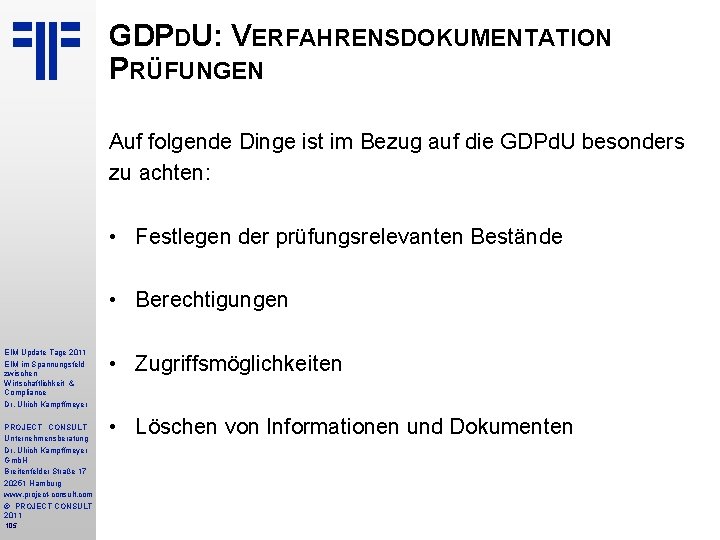 GDPDU: VERFAHRENSDOKUMENTATION PRÜFUNGEN Auf folgende Dinge ist im Bezug auf die GDPd. U besonders