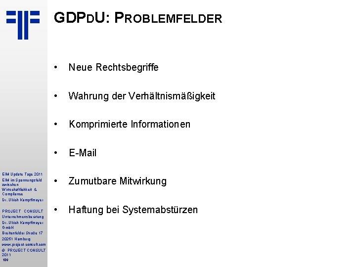 GDPDU: PROBLEMFELDER EIM Update Tage 2011 EIM im Spannungsfeld zwischen Wirtschaftlichkeit & Compliance Dr.