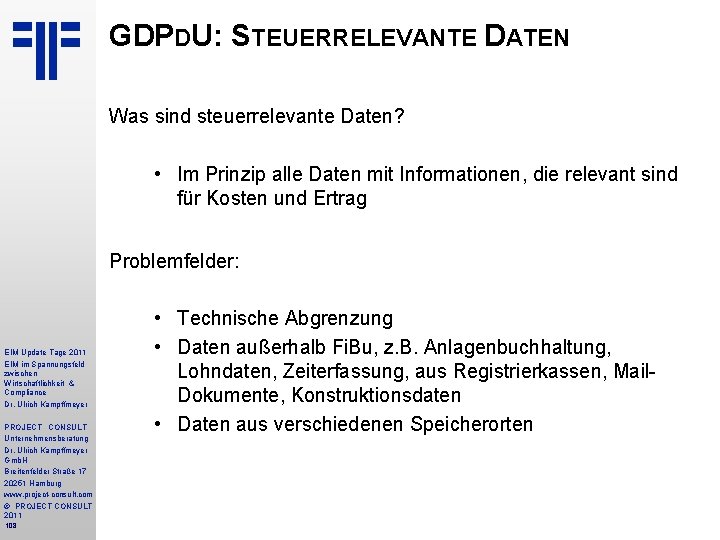 GDPDU: STEUERRELEVANTE DATEN Was sind steuerrelevante Daten? • Im Prinzip alle Daten mit Informationen,