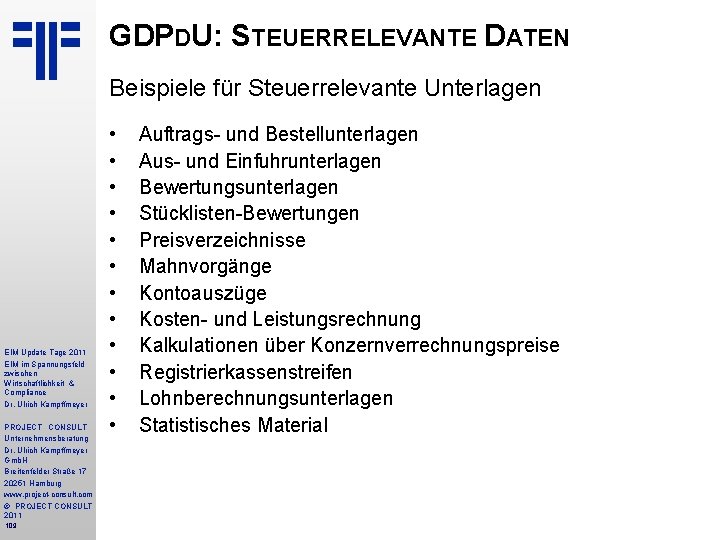 GDPDU: STEUERRELEVANTE DATEN Beispiele für Steuerrelevante Unterlagen EIM Update Tage 2011 EIM im Spannungsfeld