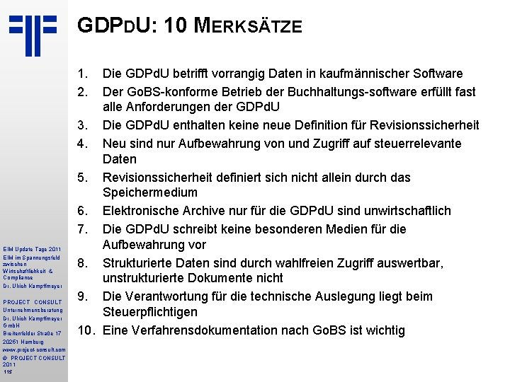 GDPDU: 10 MERKSÄTZE 1. 2. EIM Update Tage 2011 EIM im Spannungsfeld zwischen Wirtschaftlichkeit