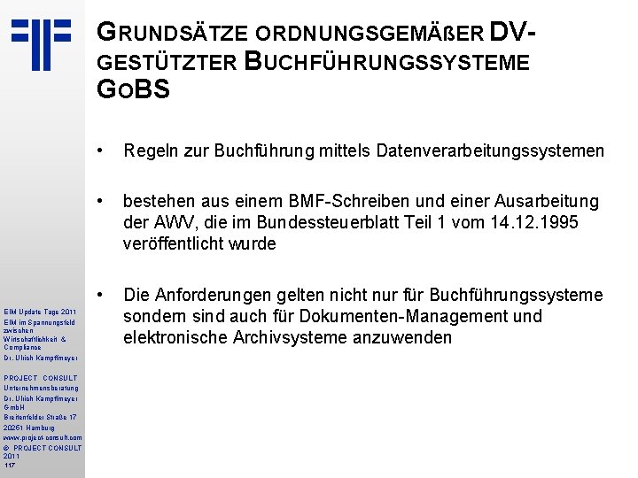 GRUNDSÄTZE ORDNUNGSGEMÄßER DVGESTÜTZTER BUCHFÜHRUNGSSYSTEME GOBS EIM Update Tage 2011 EIM im Spannungsfeld zwischen Wirtschaftlichkeit