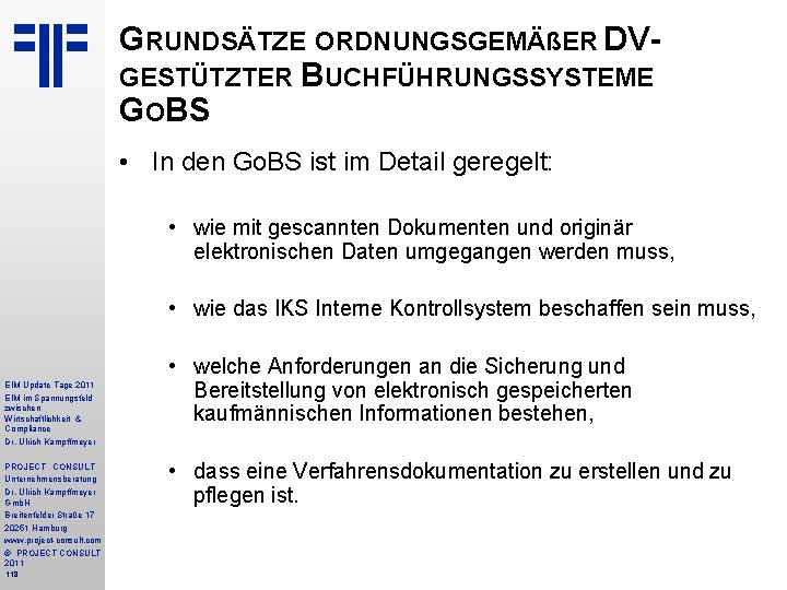 GRUNDSÄTZE ORDNUNGSGEMÄßER DVGESTÜTZTER BUCHFÜHRUNGSSYSTEME GOBS • In den Go. BS ist im Detail geregelt: