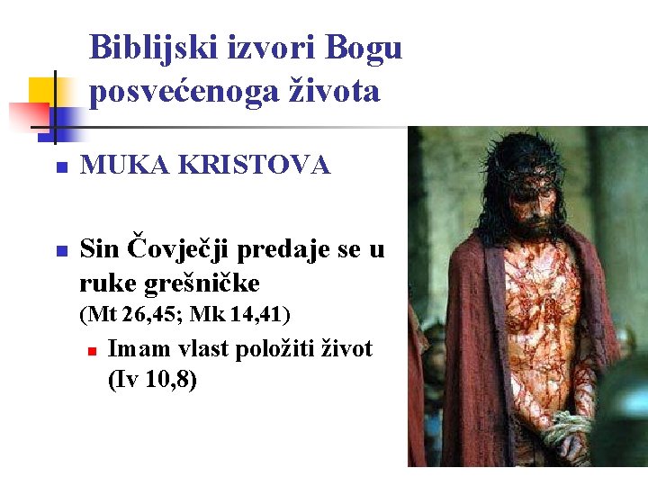 Biblijski izvori Bogu posvećenoga života n n MUKA KRISTOVA Sin Čovječji predaje se u