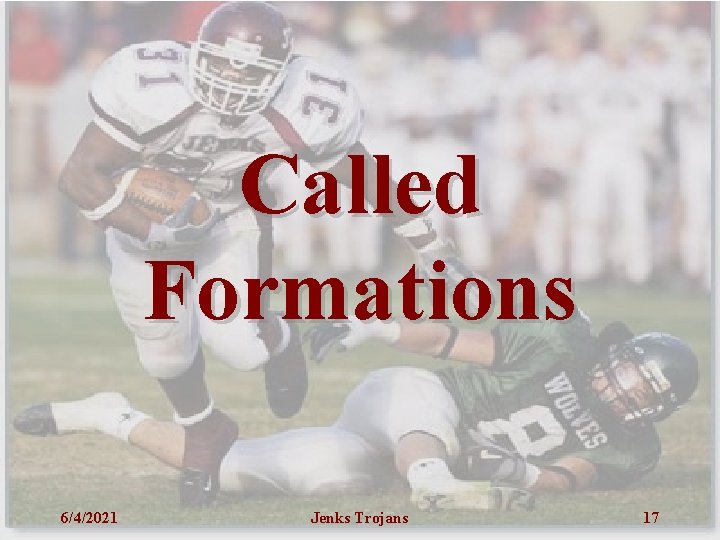 Called Formations 6/4/2021 Jenks Trojans 17 