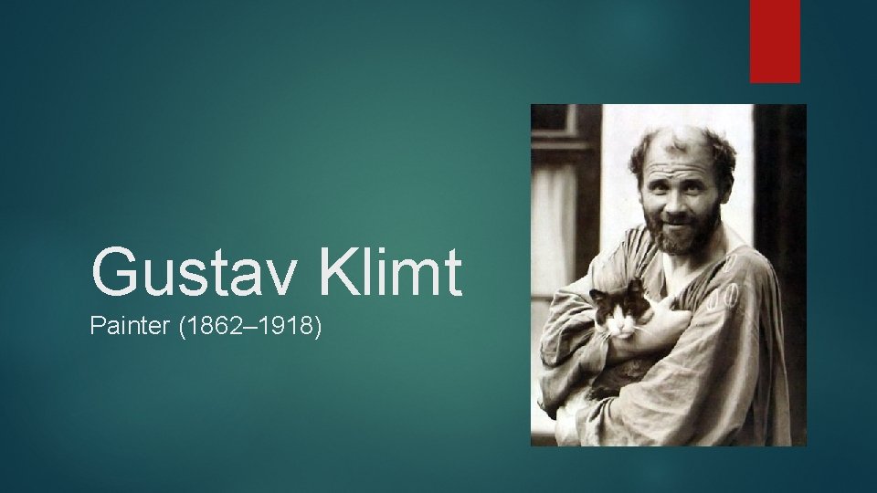 Gustav Klimt Painter (1862– 1918) 