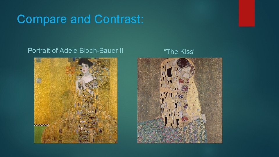 Compare and Contrast: Portrait of Adele Bloch-Bauer II “The Kiss” 