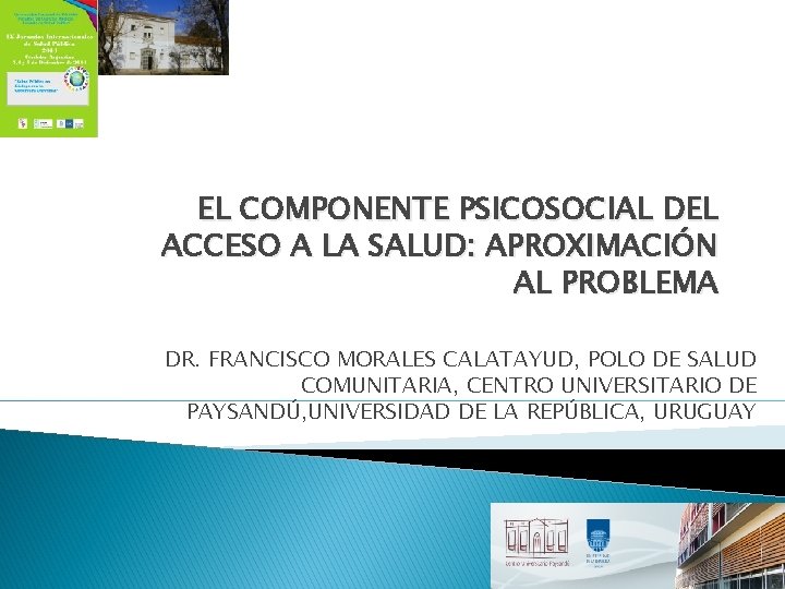 EL COMPONENTE PSICOSOCIAL DEL ACCESO A LA SALUD: APROXIMACIÓN AL PROBLEMA DR. FRANCISCO MORALES