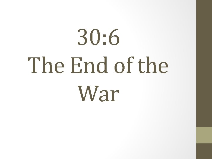 30: 6 The End of the War 