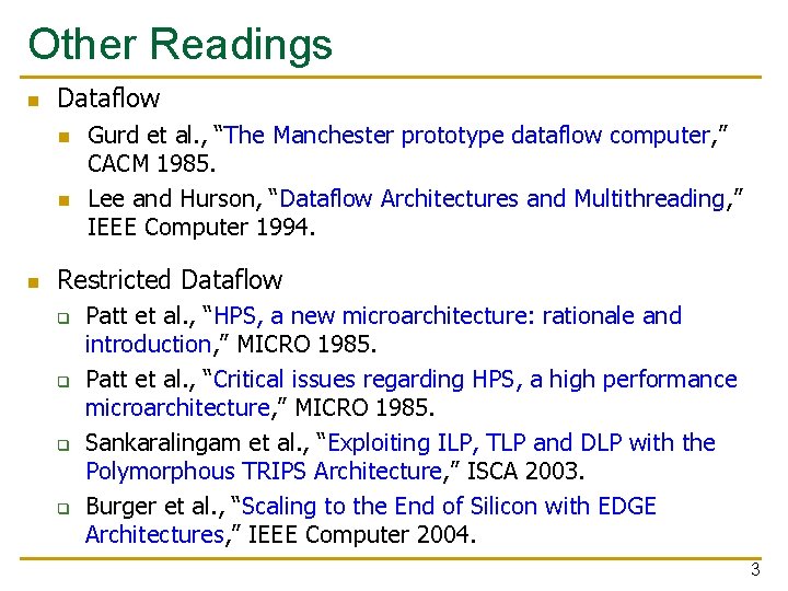 Other Readings n Dataflow n n n Gurd et al. , “The Manchester prototype