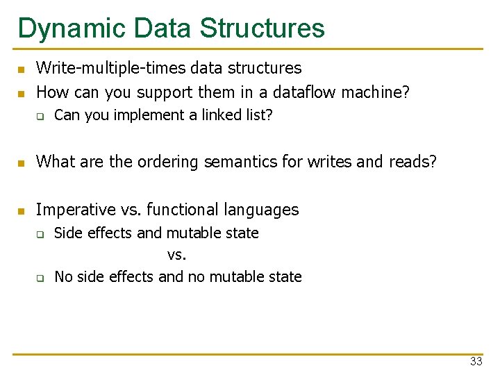 Dynamic Data Structures n n Write-multiple-times data structures How can you support them in