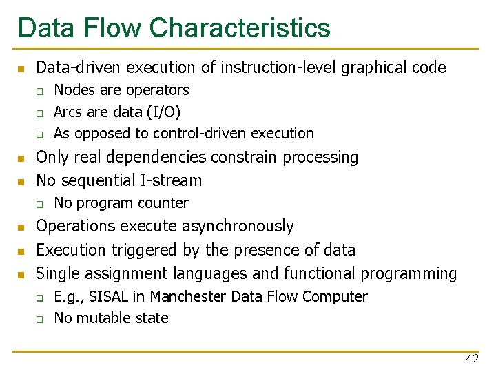 Data Flow Characteristics n Data-driven execution of instruction-level graphical code q q q n