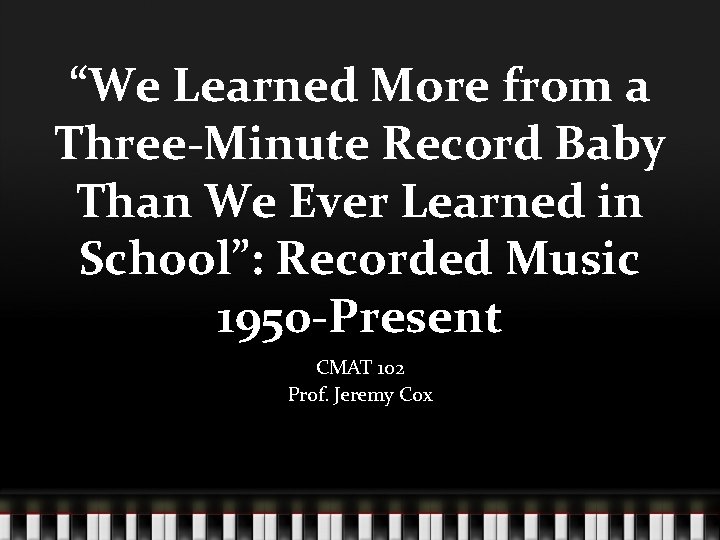 “We Learned More from a Three-Minute Record Baby Than We Ever Learned in School”: