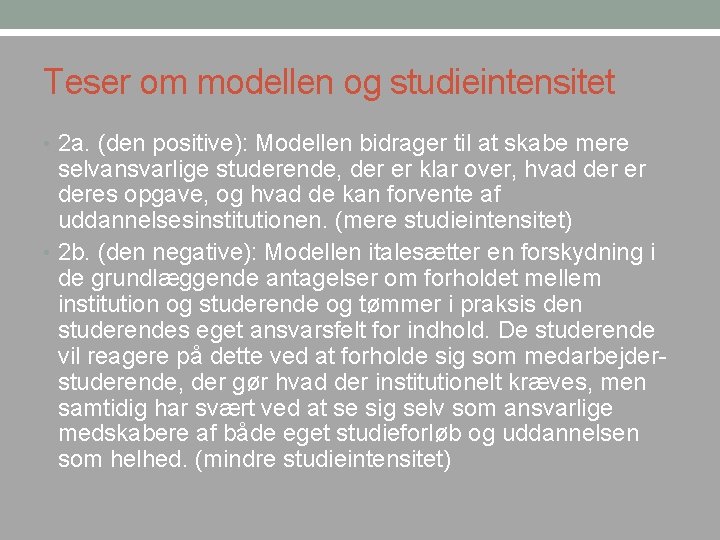 Teser om modellen og studieintensitet • 2 a. (den positive): Modellen bidrager til at