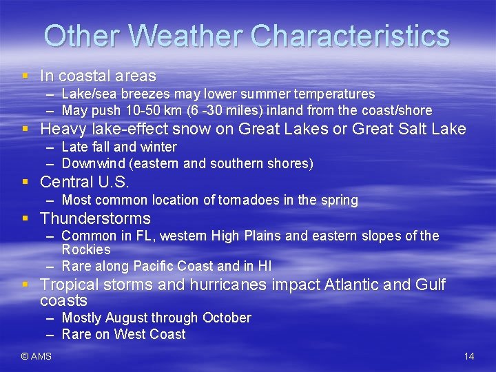 Other Weather Characteristics § In coastal areas – Lake/sea breezes may lower summer temperatures