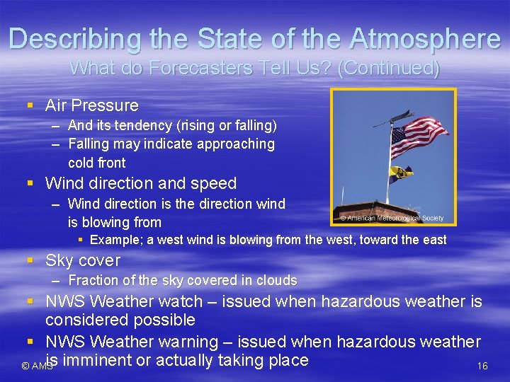 Describing the State of the Atmosphere What do Forecasters Tell Us? (Continued) § Air