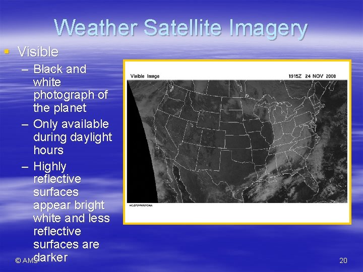 Weather Satellite Imagery § Visible – Black and white photograph of the planet –