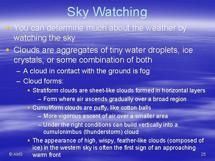 Sky Watching § You can determine much about the weather by watching the sky