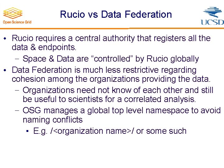 Rucio vs Data Federation • Rucio requires a central authority that registers all the