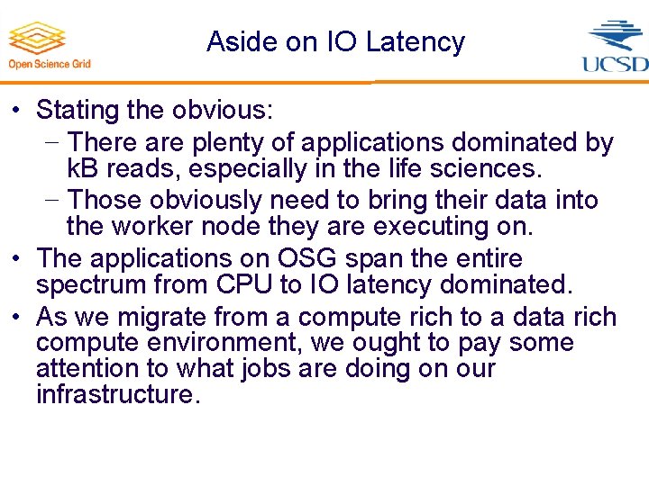 Aside on IO Latency • Stating the obvious: − There are plenty of applications
