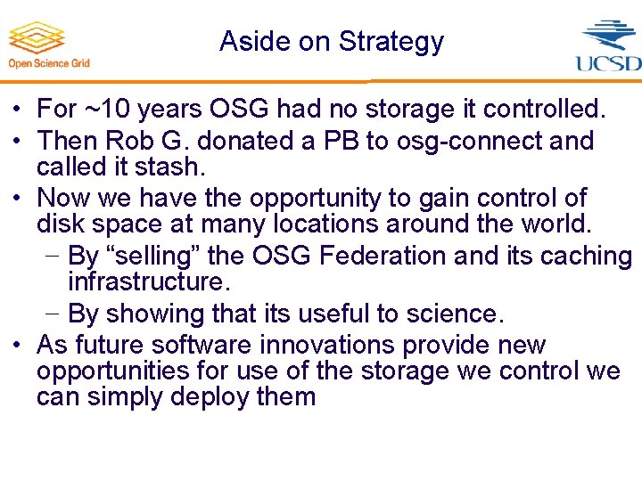 Aside on Strategy • For ~10 years OSG had no storage it controlled. •