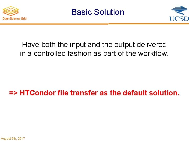 Basic Solution Have both the input and the output delivered in a controlled fashion