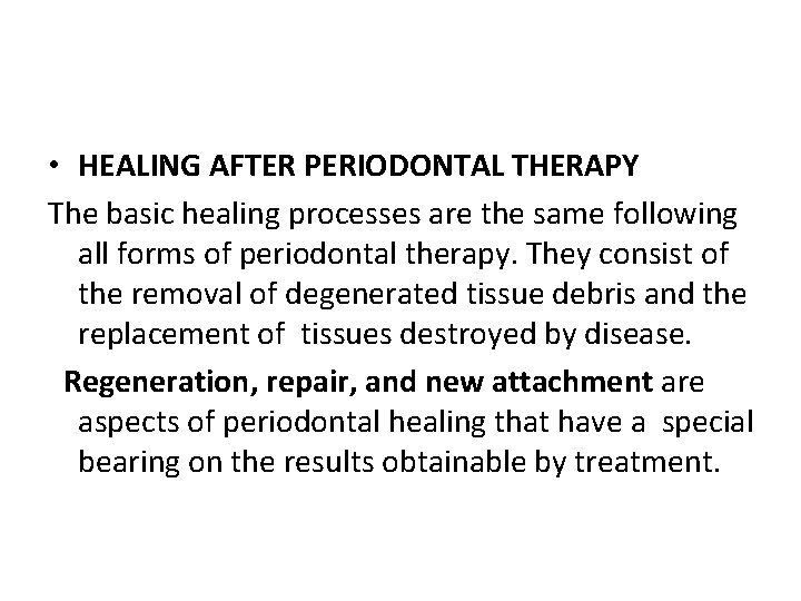  • HEALING AFTER PERIODONTAL THERAPY The basic healing processes are the same following