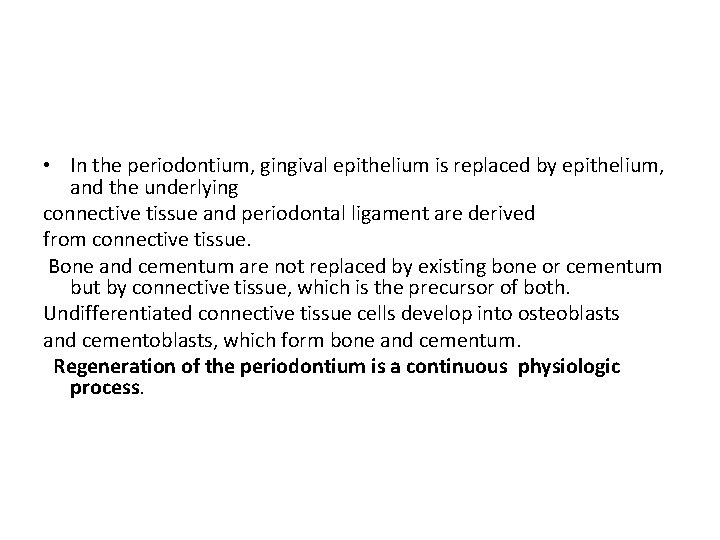  • In the periodontium, gingival epithelium is replaced by epithelium, and the underlying