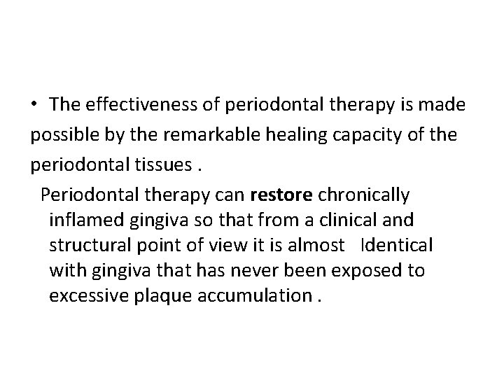  • The effectiveness of periodontal therapy is made possible by the remarkable healing