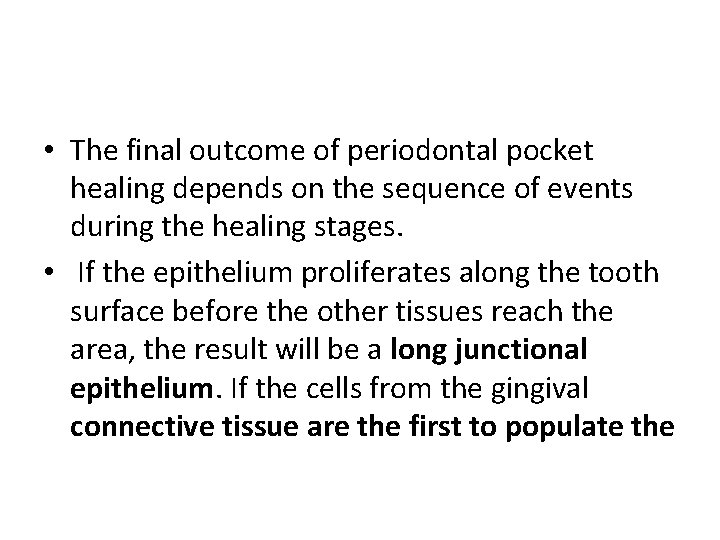  • The final outcome of periodontal pocket healing depends on the sequence of