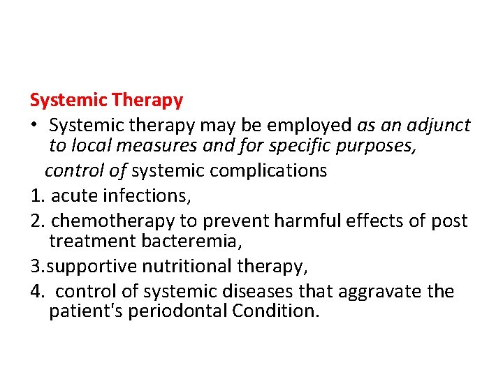 Systemic Therapy • Systemic therapy may be employed as an adjunct to local measures