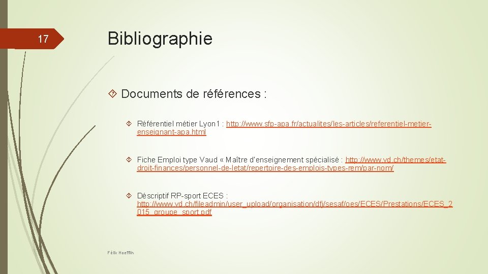 17 Bibliographie Documents de références : Référentiel métier Lyon 1 : http: //www. sfp-apa.