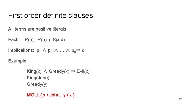 First order definite clauses All terms are positive literals. Facts: P(a), R(b, c), S(x,