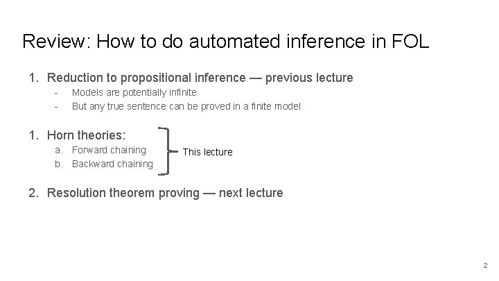 Review: How to do automated inference in FOL 1. Reduction to propositional inference —