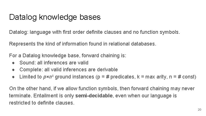 Datalog knowledge bases Datalog: language with first order definite clauses and no function symbols.