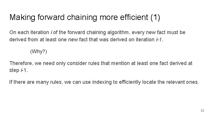 Making forward chaining more efficient (1) On each iteration i of the forward chaining