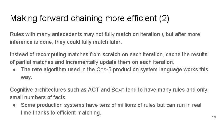 Making forward chaining more efficient (2) Rules with many antecedents may not fully match