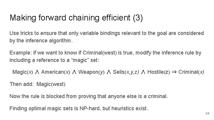 Making forward chaining efficient (3) Use tricks to ensure that only variable bindings relevant