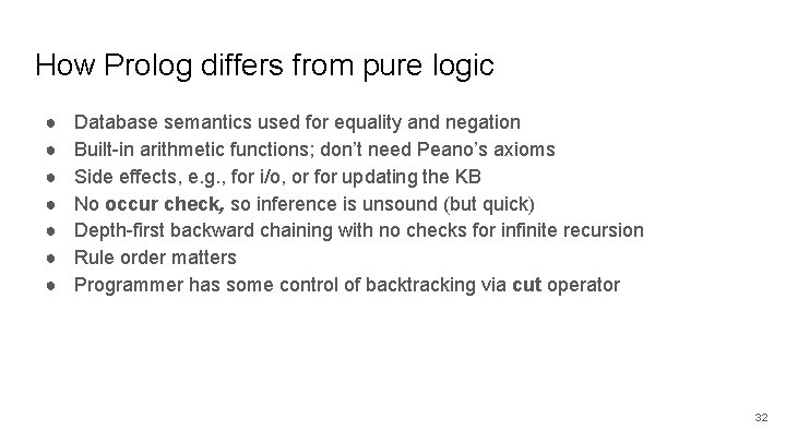 How Prolog differs from pure logic ● ● ● ● Database semantics used for