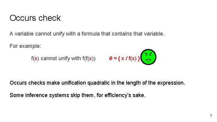 Occurs check A variable cannot unify with a formula that contains that variable. For