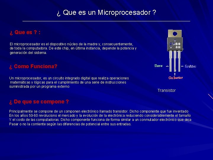 ¿ Que es un Microprocesador ? ¿ Que es ? : El microprocesador es