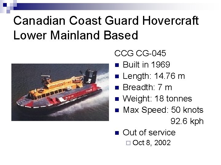 Canadian Coast Guard Hovercraft Lower Mainland Based CCG CG-045 n Built in 1969 n