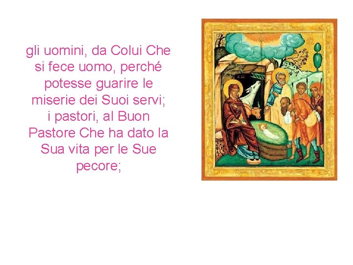 gli uomini, da Colui Che si fece uomo, perché potesse guarire le miserie dei