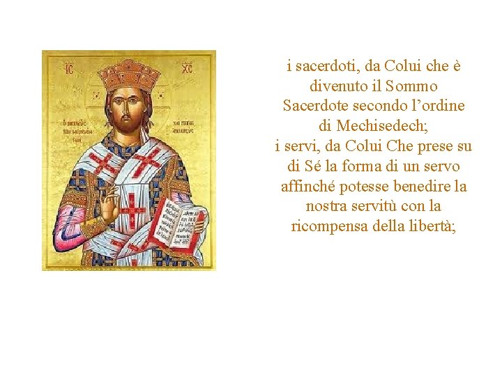 i sacerdoti, da Colui che è divenuto il Sommo Sacerdote secondo l’ordine di Mechisedech;