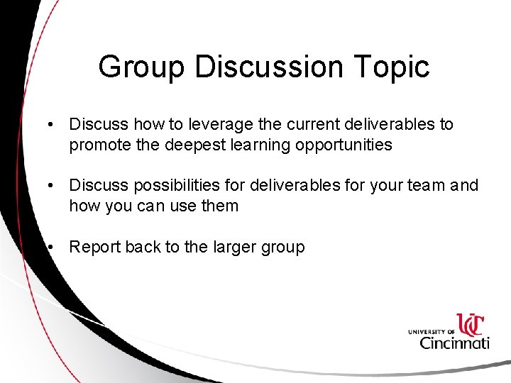 Group Discussion Topic • Discuss how to leverage the current deliverables to promote the