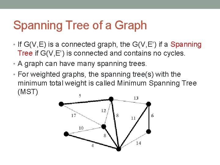 Spanning Tree of a Graph • If G(V, E) is a connected graph, the