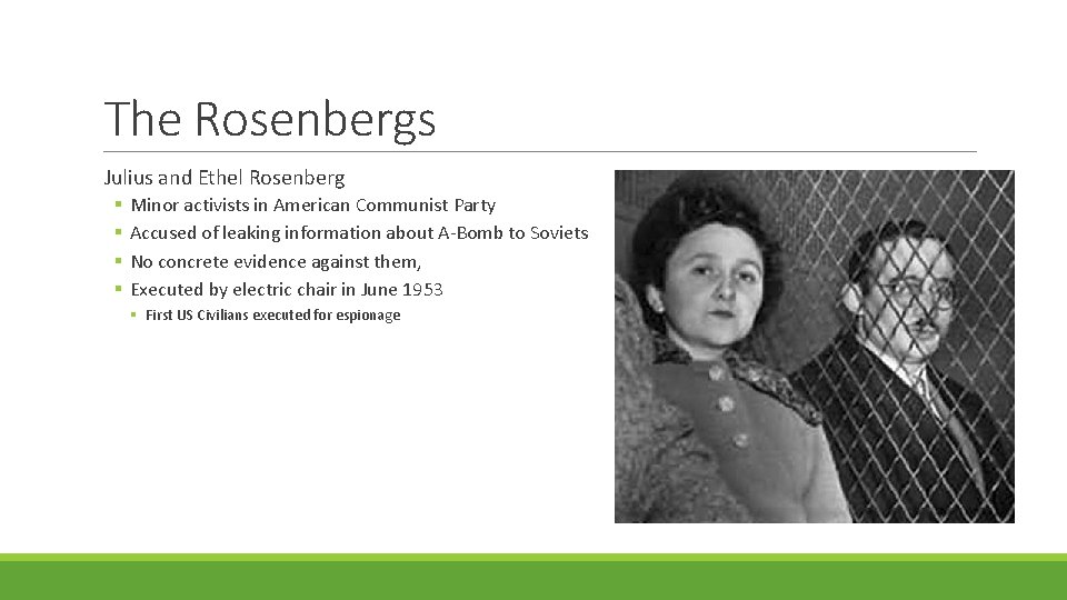 The Rosenbergs Julius and Ethel Rosenberg § § Minor activists in American Communist Party